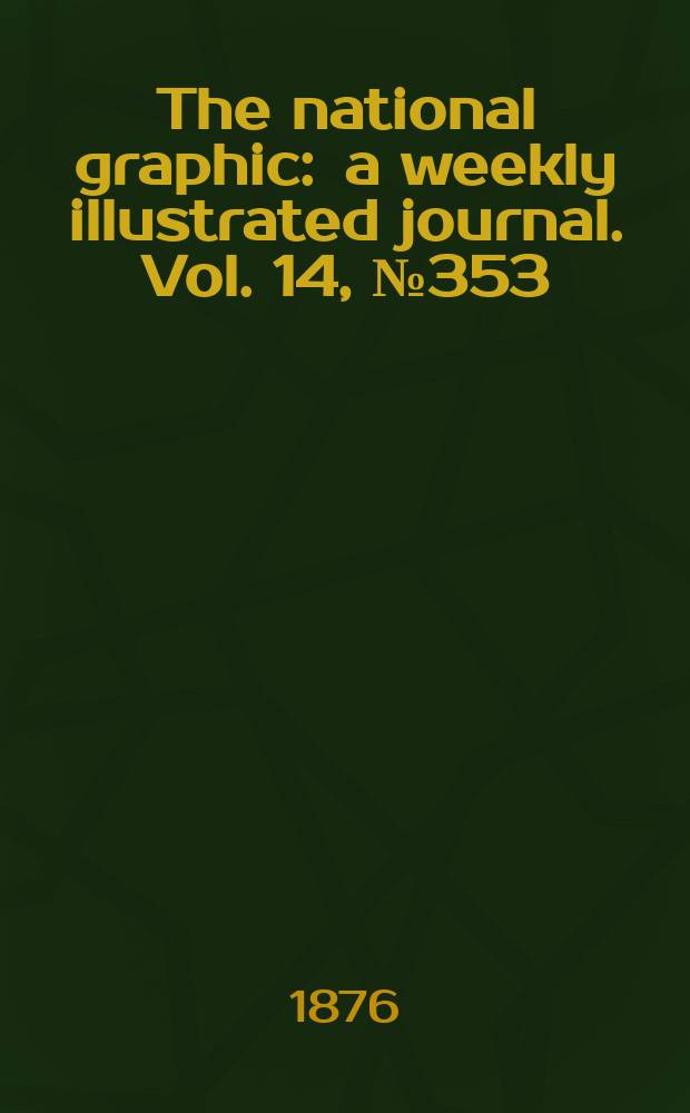 The national graphic : a weekly illustrated journal. Vol. 14, № 353