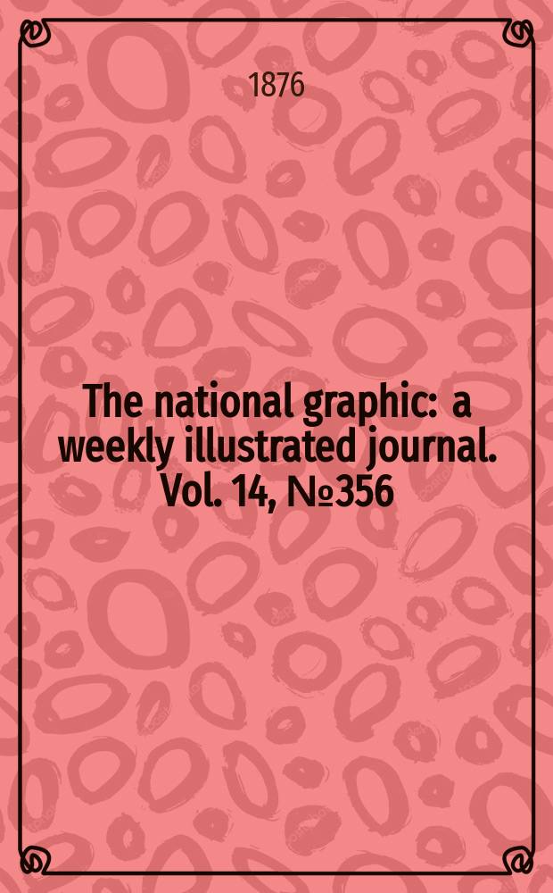 The national graphic : a weekly illustrated journal. Vol. 14, № 356