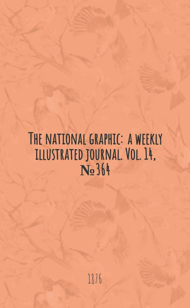 The national graphic : a weekly illustrated journal. Vol. 14, № 364