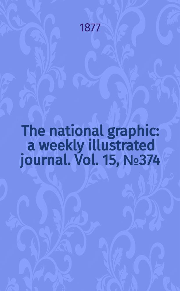 The national graphic : a weekly illustrated journal. Vol. 15, № 374