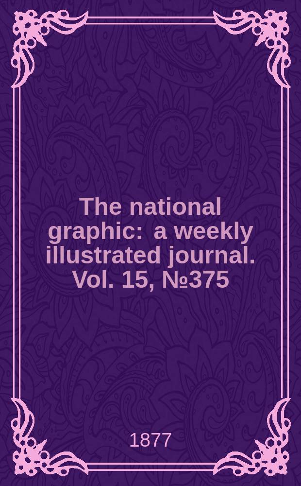 The national graphic : a weekly illustrated journal. Vol. 15, № 375