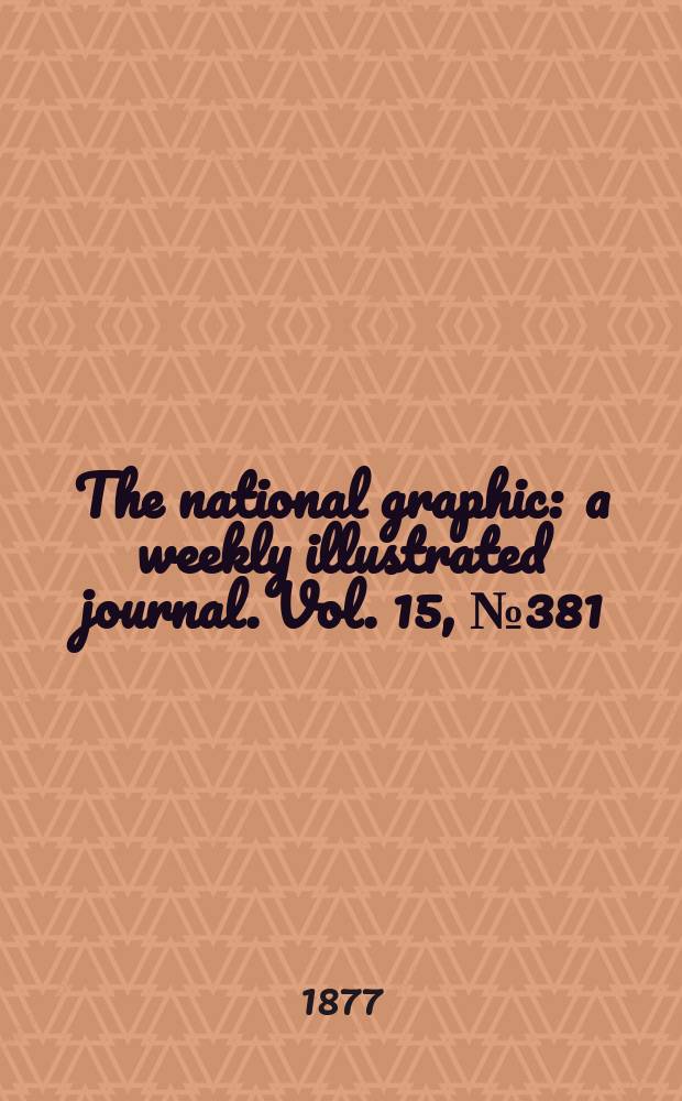 The national graphic : a weekly illustrated journal. Vol. 15, № 381