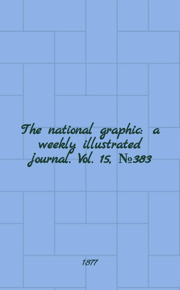 The national graphic : a weekly illustrated journal. Vol. 15, № 383