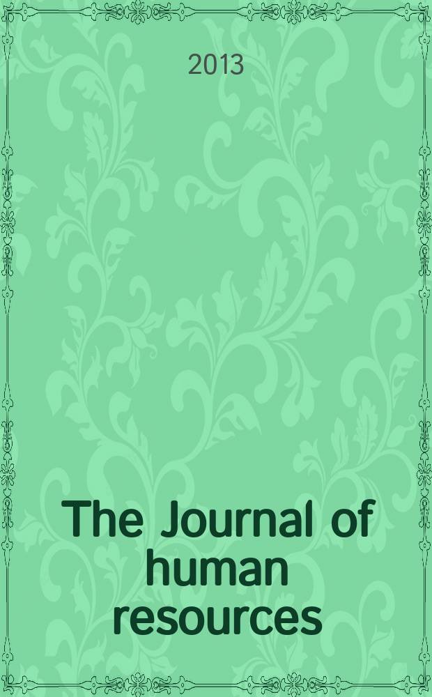 The Journal of human resources : Education, manpower, and welfare policies Publ. four times a year under the auspices of the Industrial relations research inst. [etc.]. Vol. 48, № 3