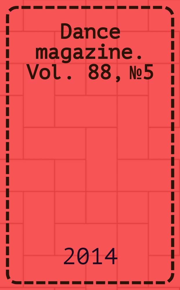 Dance magazine. Vol. 88, № 5