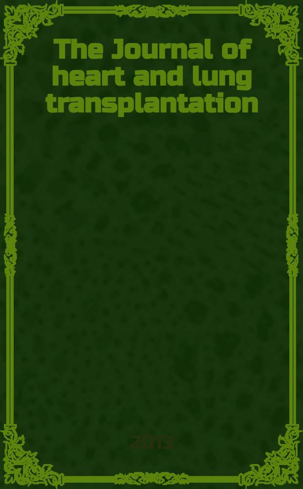 The Journal of heart and lung transplantation : The offic. publ. of the Intern. soc. for heart transplantation. Vol. 32, № 10