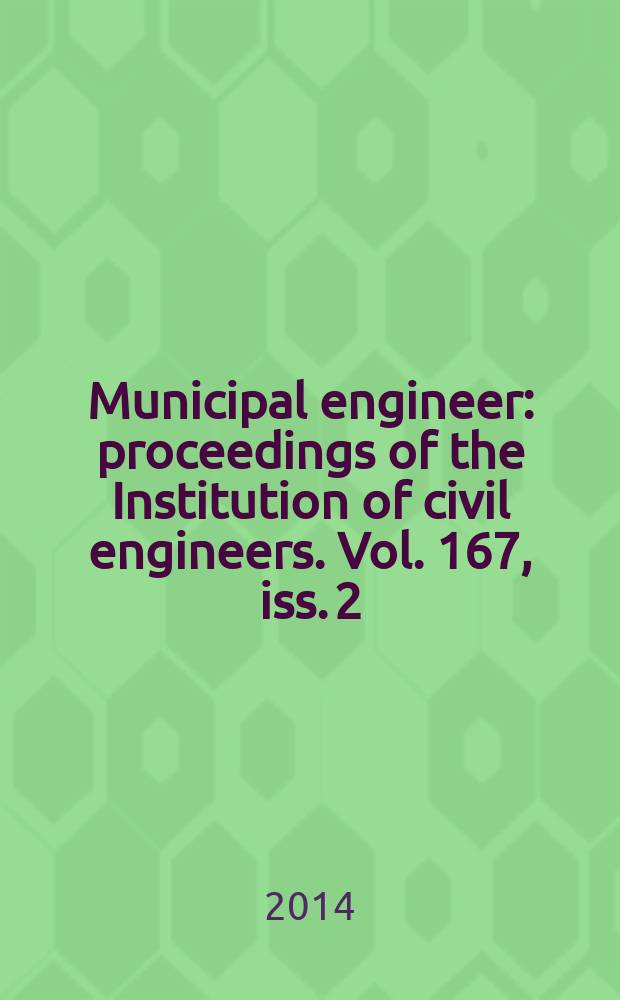 Municipal engineer : proceedings of the Institution of civil engineers. Vol. 167, iss. 2