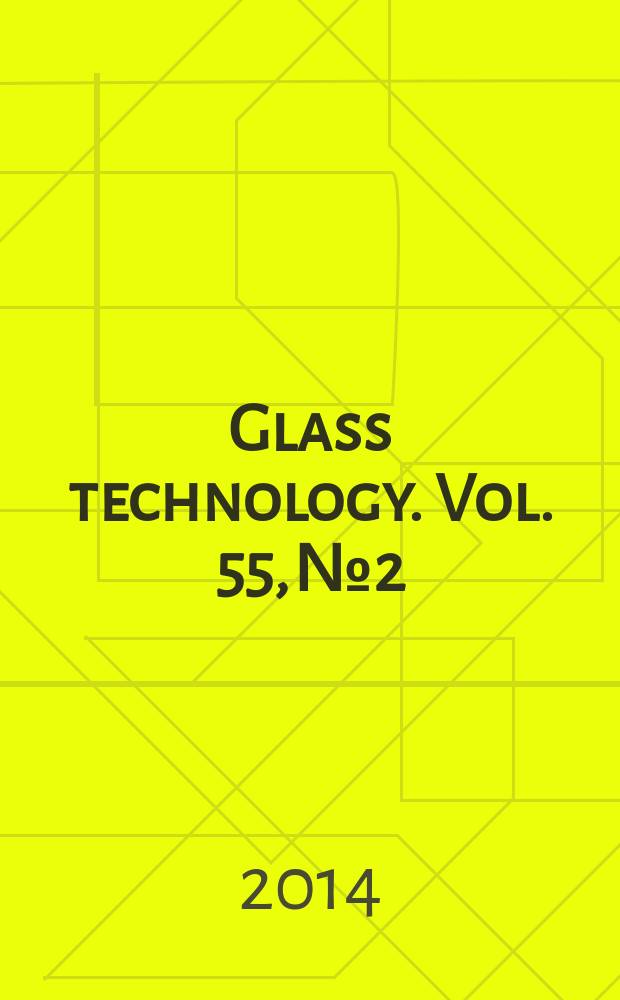 Glass technology. Vol. 55, № 2