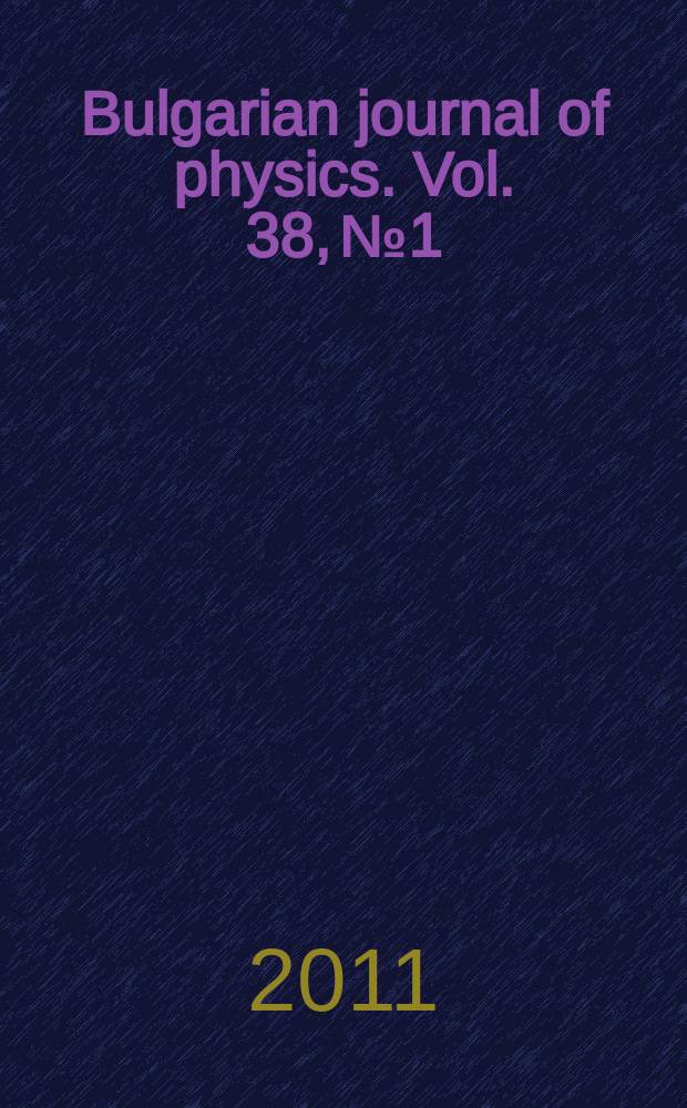 Bulgarian journal of physics. Vol. 38, № 1