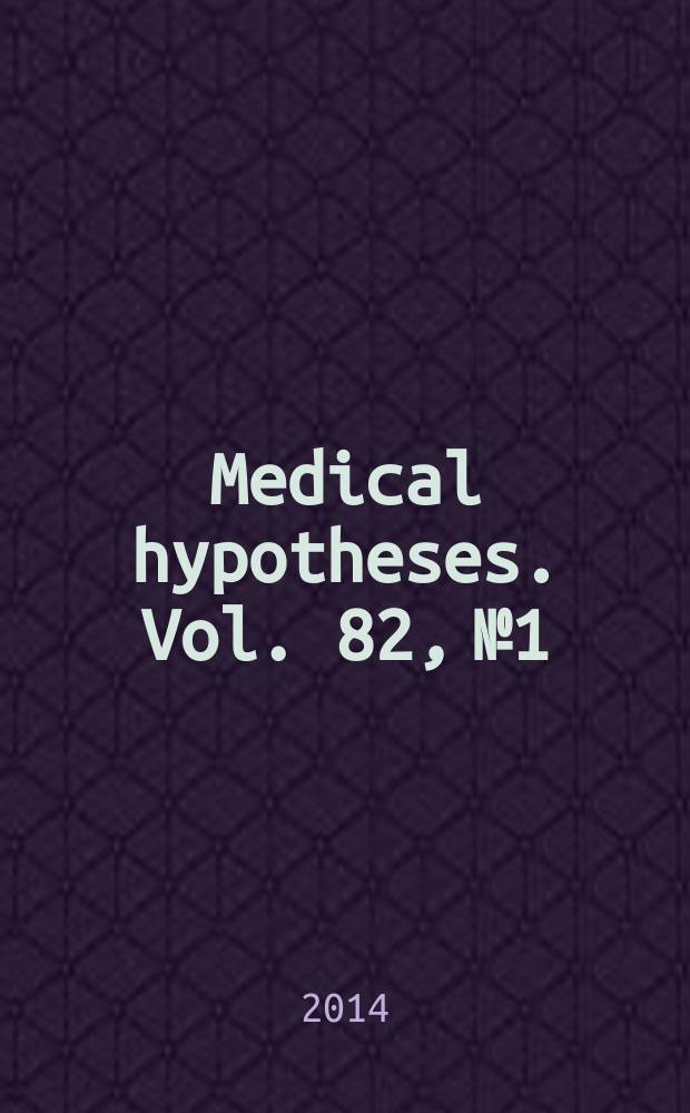 Medical hypotheses. Vol. 82, № 1