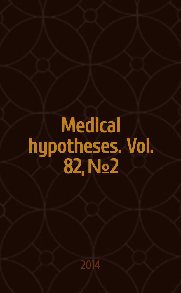 Medical hypotheses. Vol. 82, № 2