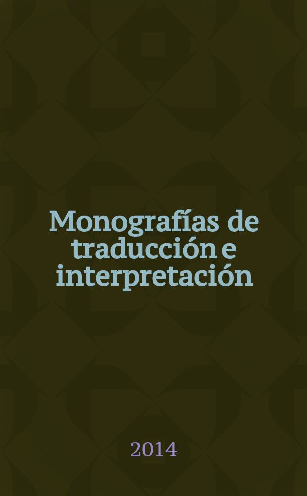 Monografías de traducción e interpretación = Monografies de traducció i d'interpretació = Monographs in translation and interpreting : MONTI : publicaciones de la Universidad de Alicante = Монографии о переводе и интерпретации.