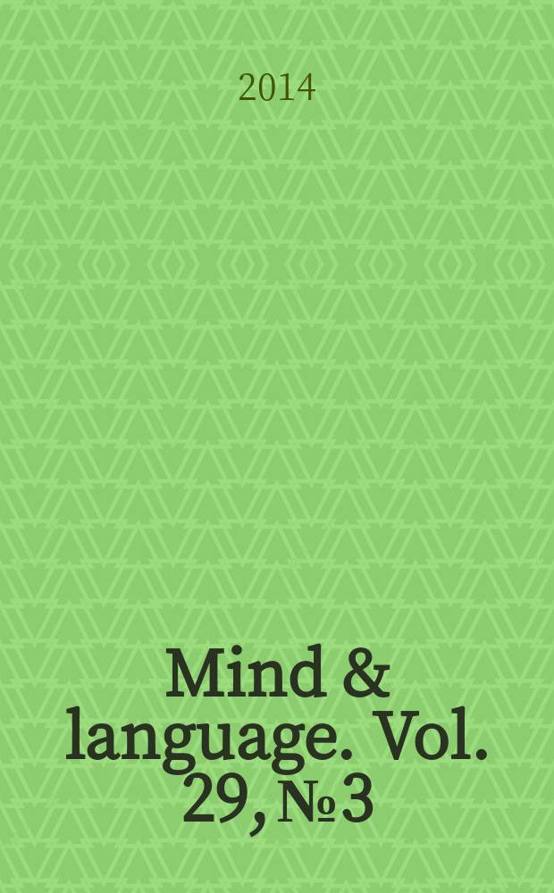 Mind & language. Vol. 29, № 3 : Symposium on Reading in the brain by Stanislas Dehaene = Симпозиум по процессу чтения в мозгу