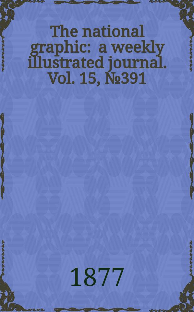 The national graphic : a weekly illustrated journal. Vol. 15, № 391