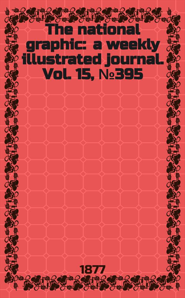 The national graphic : a weekly illustrated journal. Vol. 15, № 395