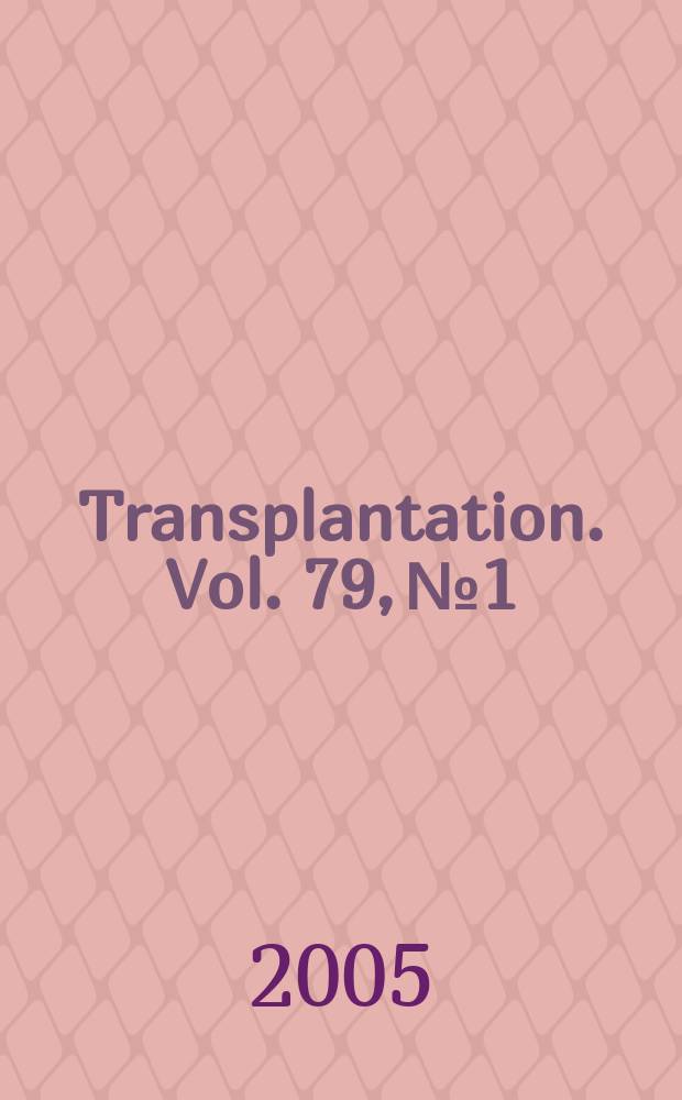 Transplantation. Vol. 79, № 1