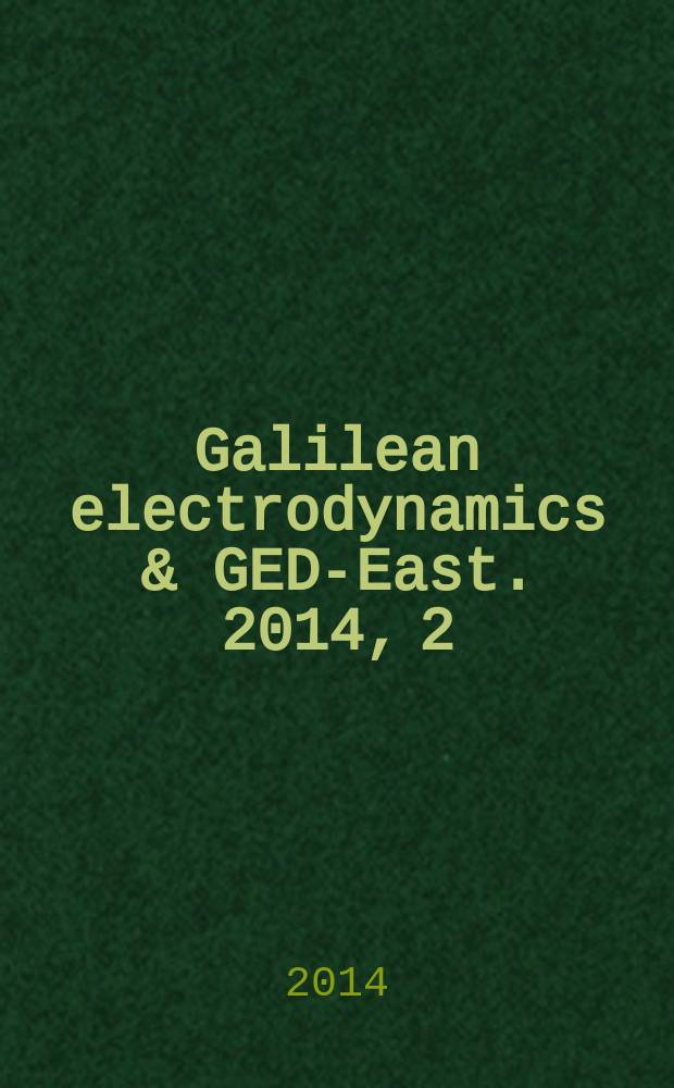 Galilean electrodynamics & GED-East. 2014, 2