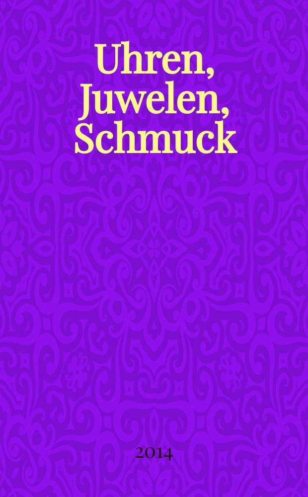 Uhren, Juwelen, Schmuck : Forum für die gesamte Uhren-Gold- und Silberwaren-Wirtschaft. Begr. als Die Uhr. Organ des Zentralverbandes der Uhrmacher... 2014, № 1
