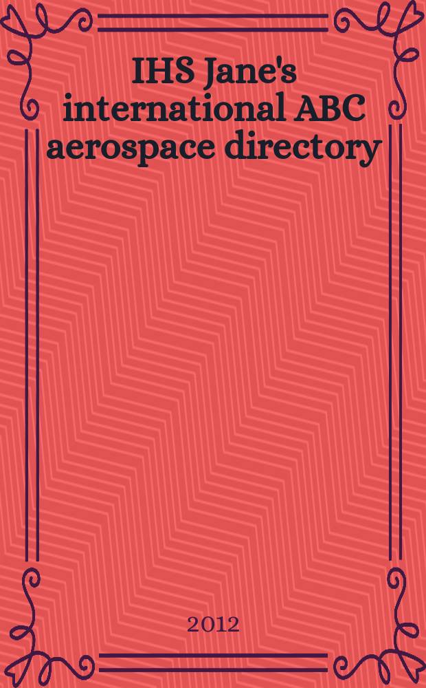 IHS Jane's international ABC aerospace directory = Международный аэрокосмический справочник ABC фирмы Jane's