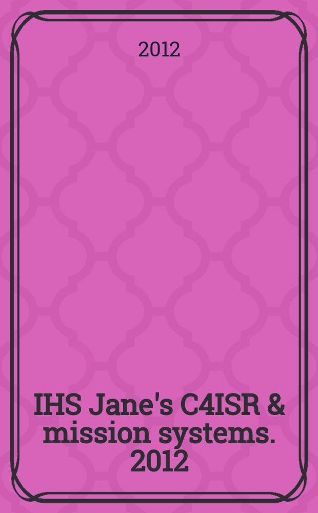 IHS Jane's C4ISR & mission systems. 2012/2013