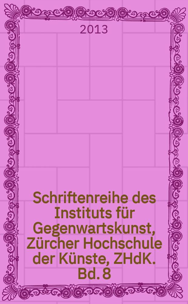 Schriftenreihe des Instituts für Gegenwartskunst, Zürcher Hochschule der Künste, ZHdK. Bd. 8 : Serge Stauffer: Kunst als Forschung = Серж Стауффер