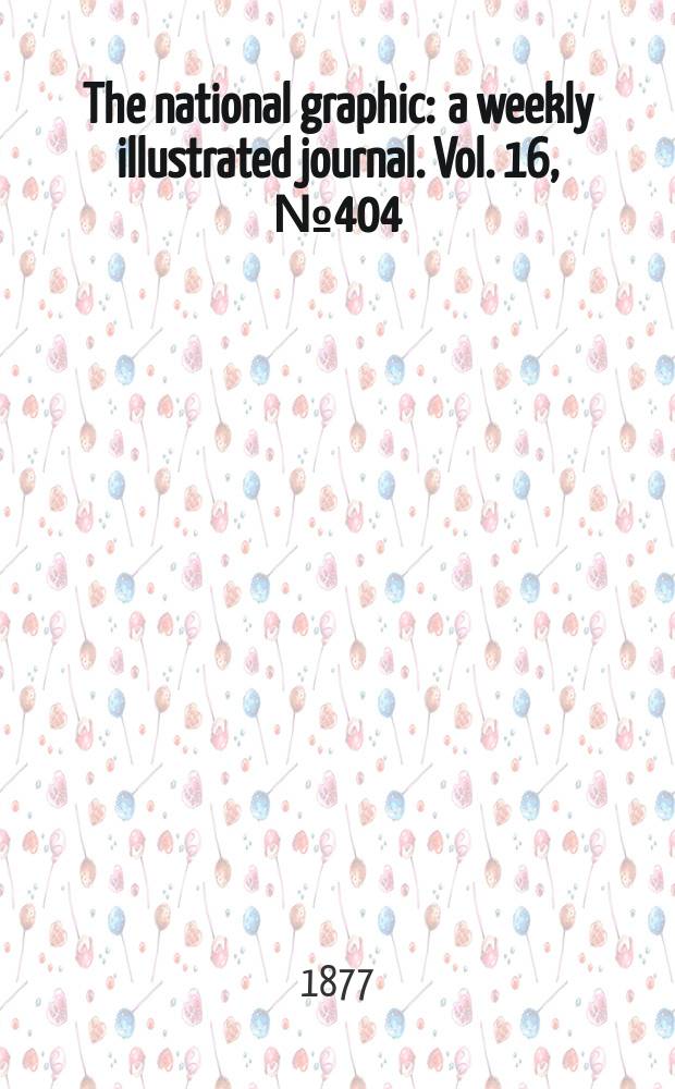The national graphic : a weekly illustrated journal. Vol. 16, № 404