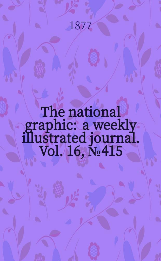 The national graphic : a weekly illustrated journal. Vol. 16, № 415