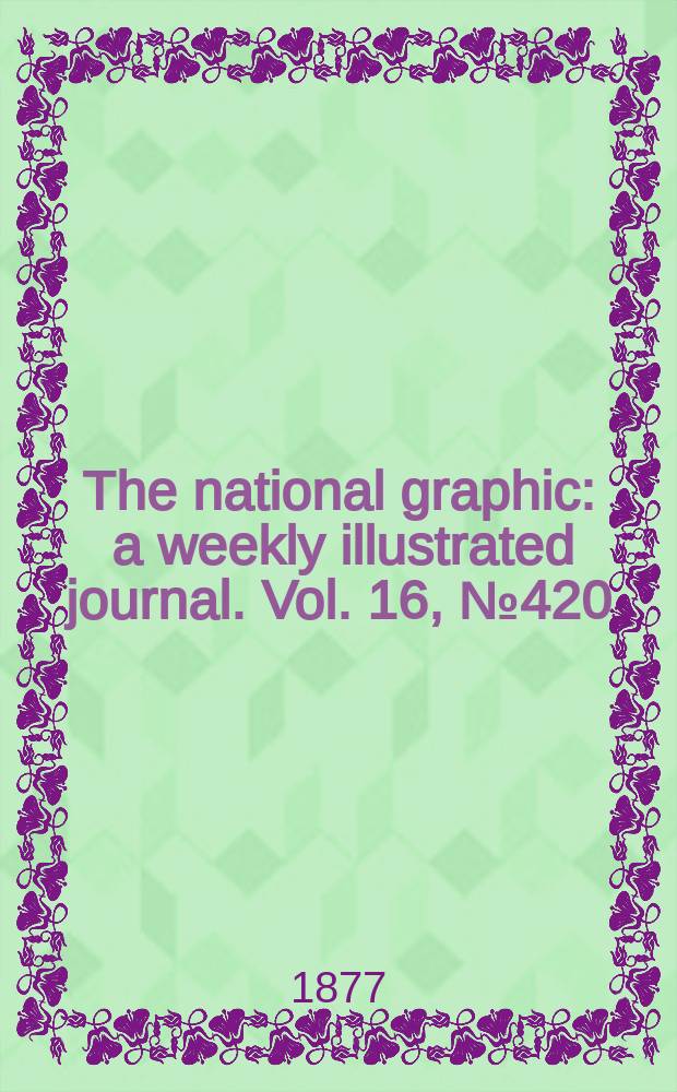 The national graphic : a weekly illustrated journal. Vol. 16, № 420