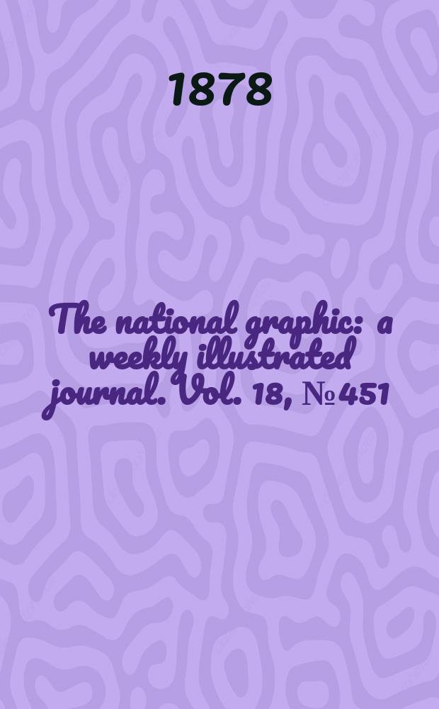 The national graphic : a weekly illustrated journal. Vol. 18, № 451