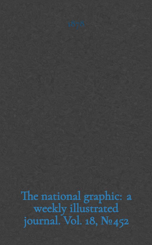 The national graphic : a weekly illustrated journal. Vol. 18, № 452