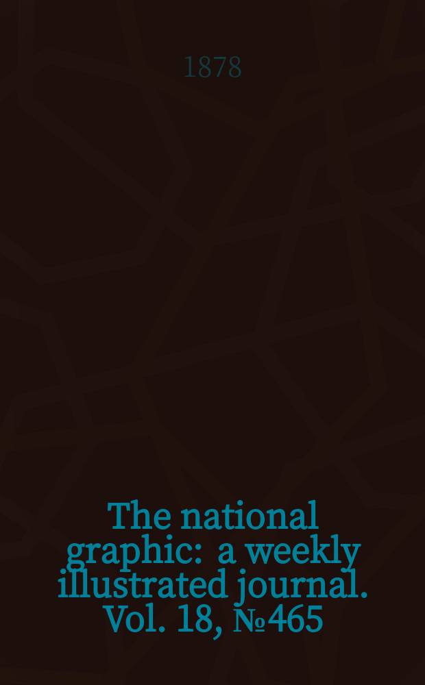 The national graphic : a weekly illustrated journal. Vol. 18, № 465