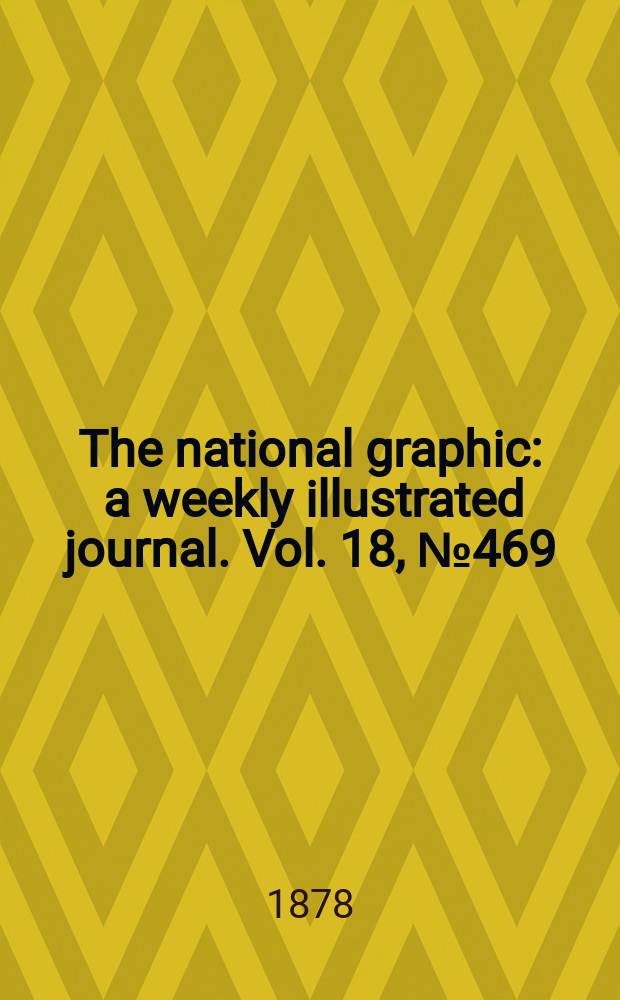 The national graphic : a weekly illustrated journal. Vol. 18, № 469