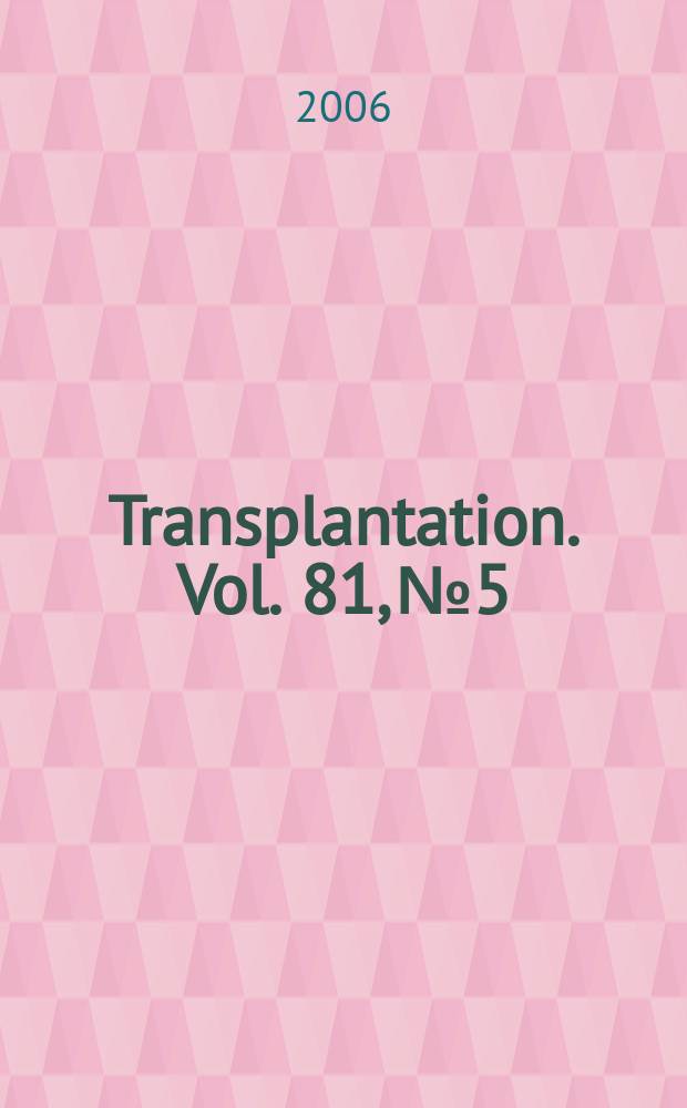 Transplantation. Vol. 81, № 5