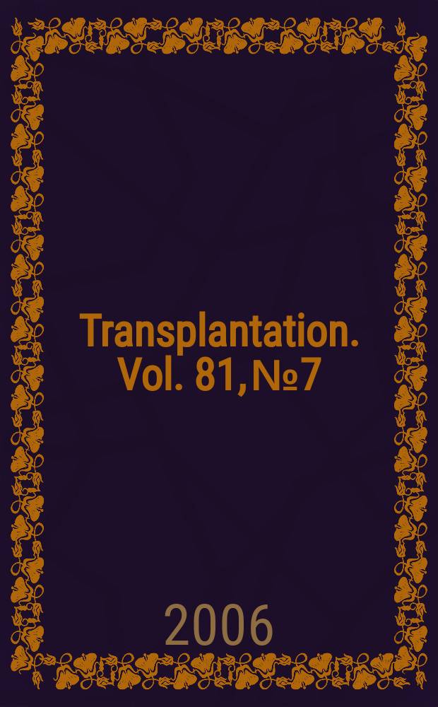Transplantation. Vol. 81, № 7