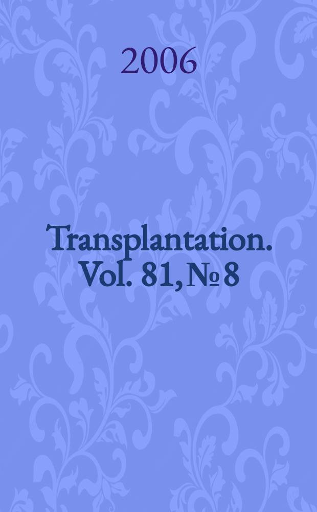 Transplantation. Vol. 81, № 8