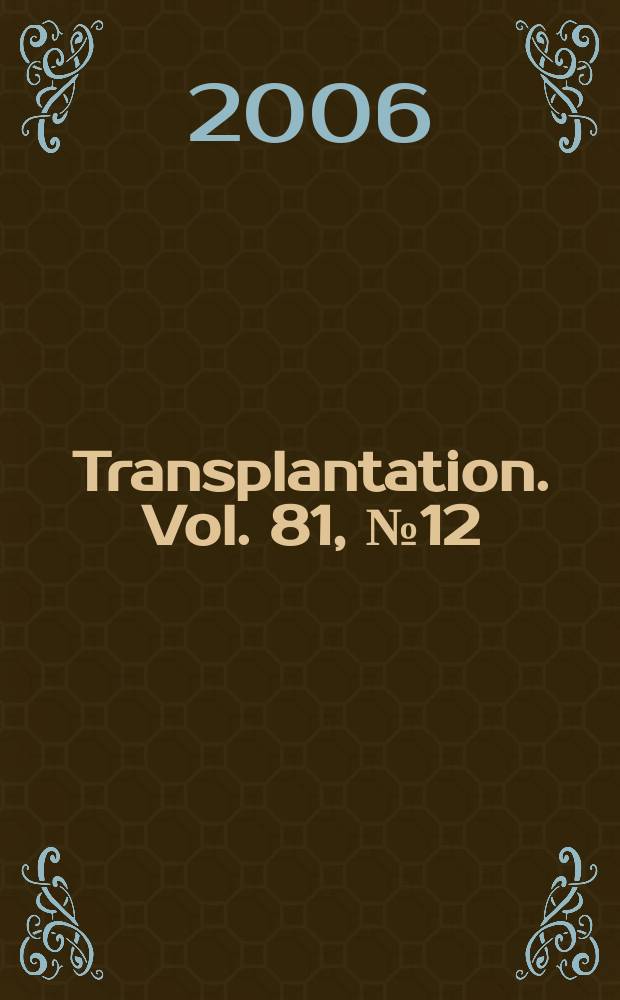 Transplantation. Vol. 81, № 12