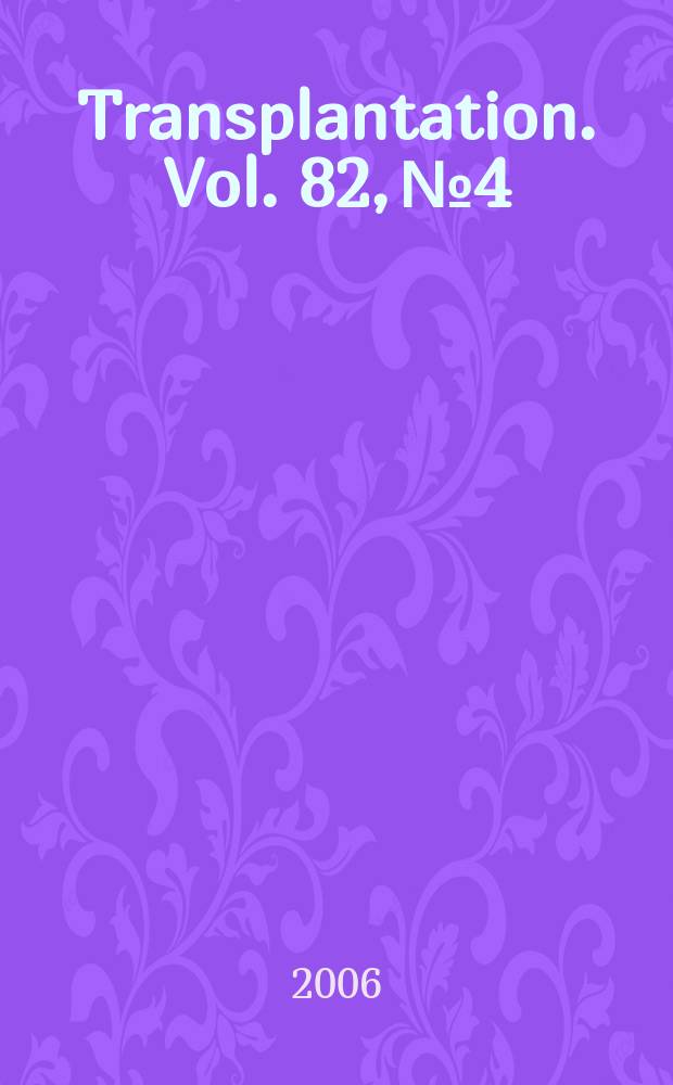 Transplantation. Vol. 82, № 4