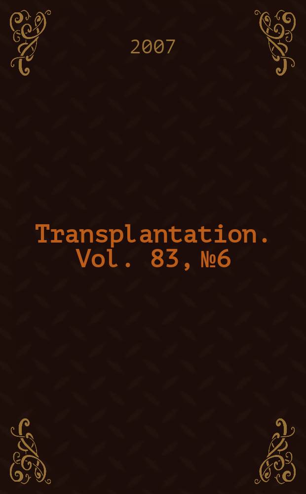 Transplantation. Vol. 83, № 6
