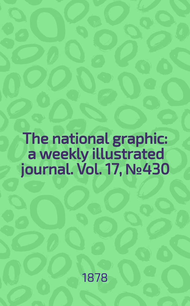 The national graphic : a weekly illustrated journal. Vol. 17, № 430