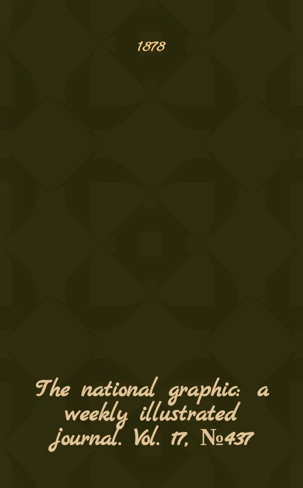 The national graphic : a weekly illustrated journal. Vol. 17, № 437