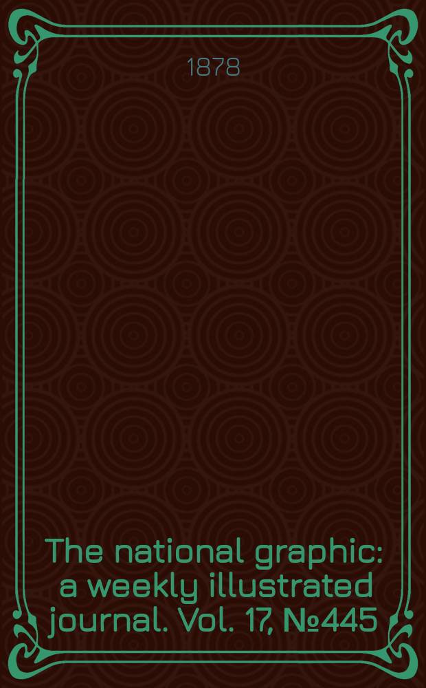 The national graphic : a weekly illustrated journal. Vol. 17, № 445