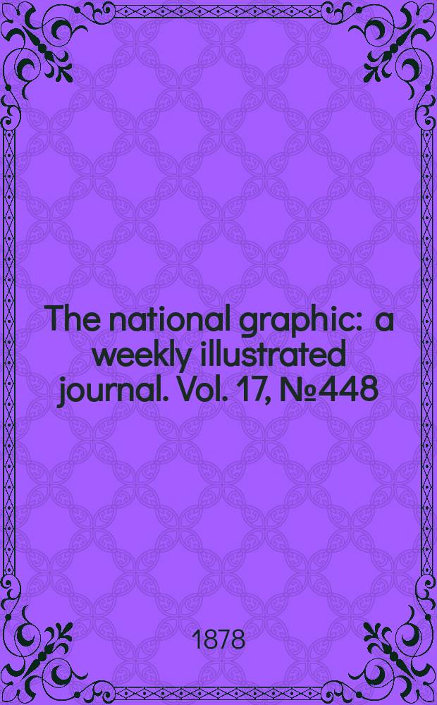 The national graphic : a weekly illustrated journal. Vol. 17, № 448