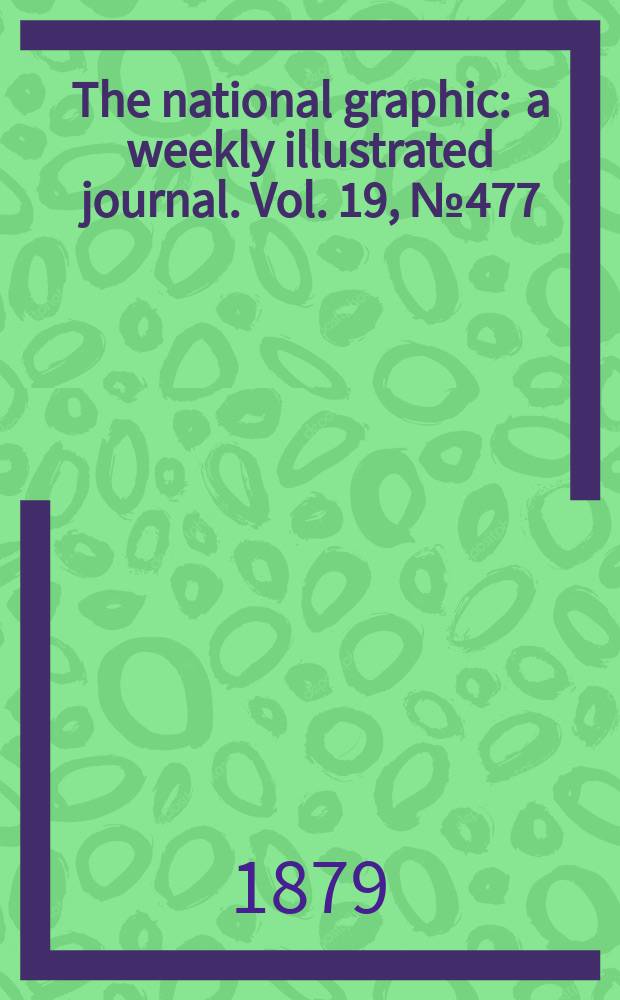 The national graphic : a weekly illustrated journal. Vol. 19, № 477