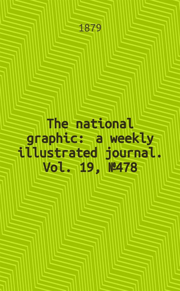 The national graphic : a weekly illustrated journal. Vol. 19, № 478