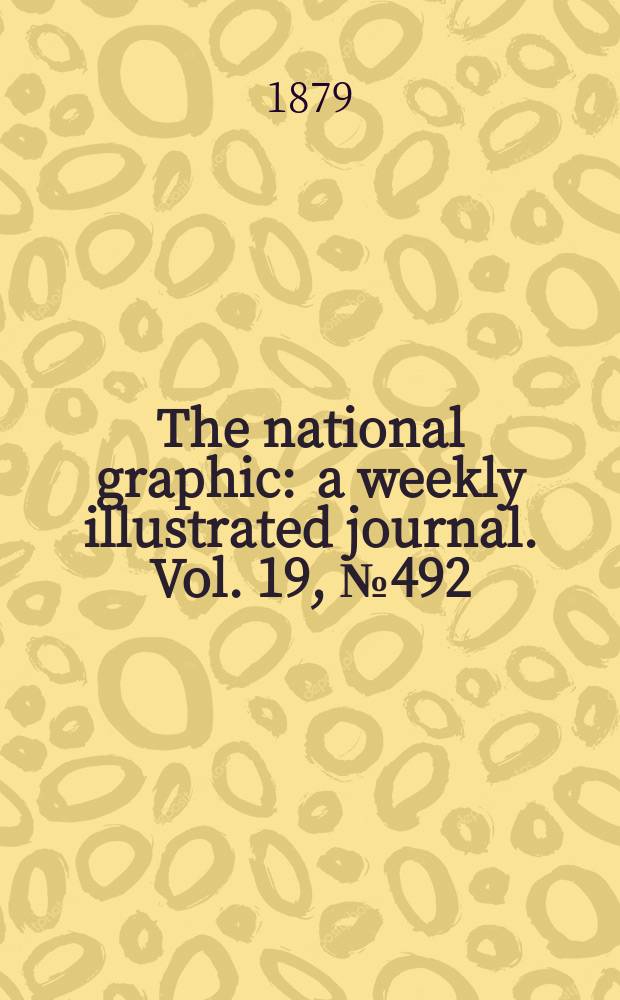 The national graphic : a weekly illustrated journal. Vol. 19, № 492