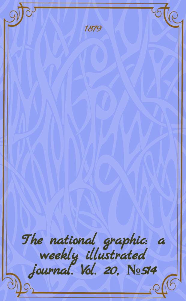 The national graphic : a weekly illustrated journal. Vol. 20, № 514