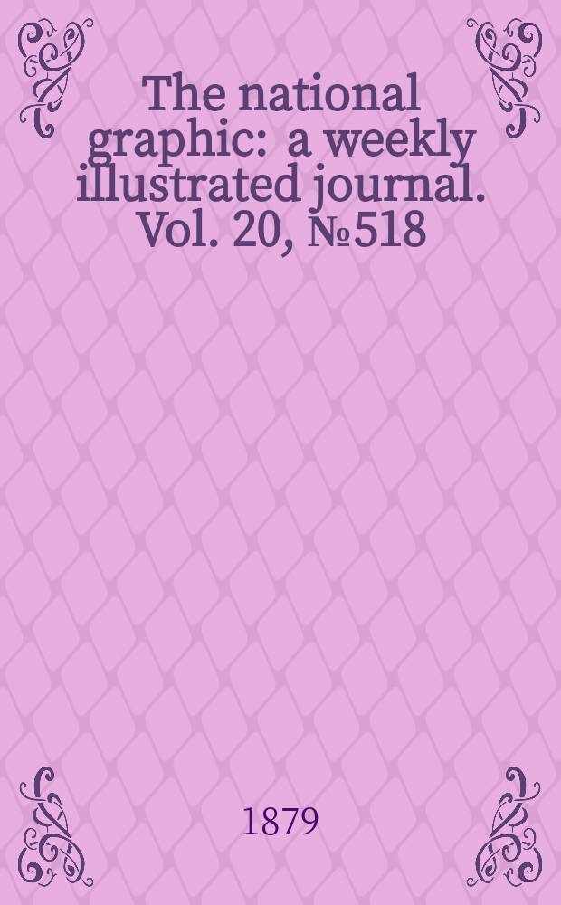 The national graphic : a weekly illustrated journal. Vol. 20, № 518