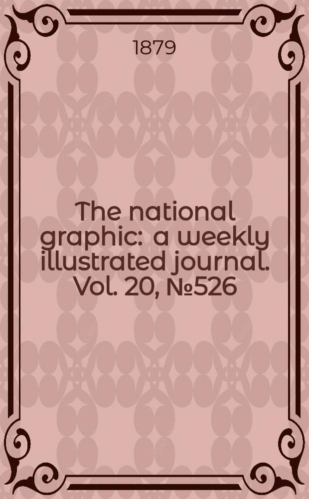 The national graphic : a weekly illustrated journal. Vol. 20, № 526