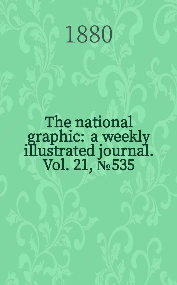 The national graphic : a weekly illustrated journal. Vol. 21, № 535