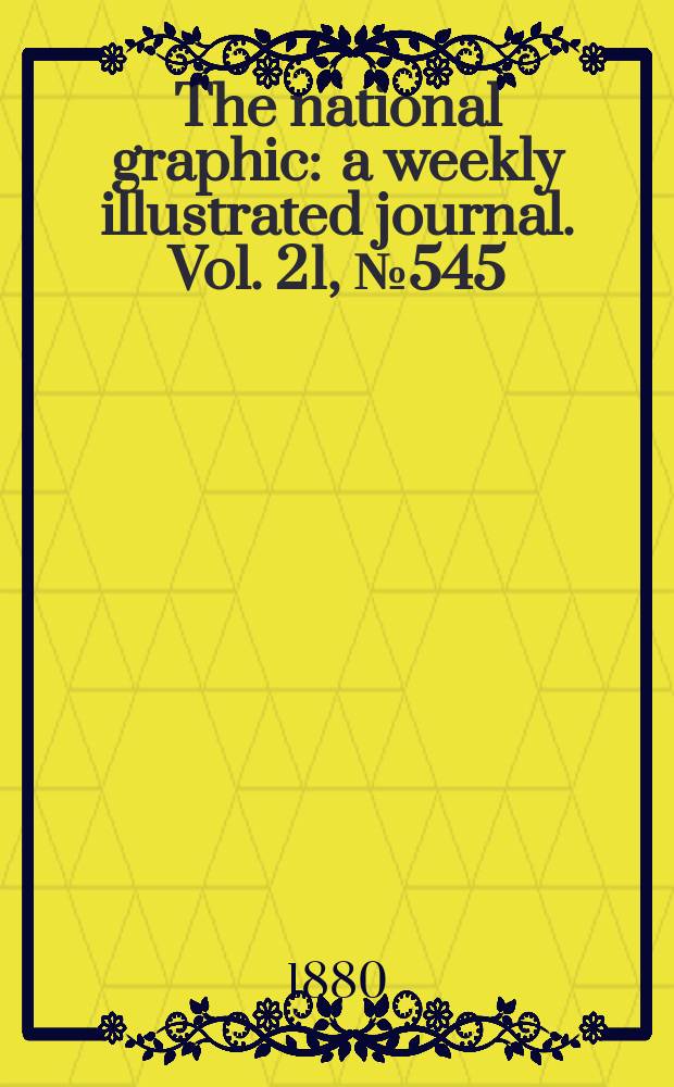The national graphic : a weekly illustrated journal. Vol. 21, № 545